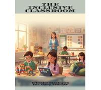 The Inclusive Classroom: Effective Strategies For Every Learner