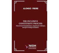 THE INCLUSIVE CONSTITUENT PROCESS:: Theoretical foundations, empirical evidence, and governing dynamics
