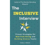 The Inclusive Interview: Strategies for Bias-Free Hiring and Building Diverse Teams