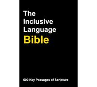 The Inclusive Language Bible: 500 Key Passages of Scripture