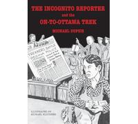 The Incognito Reporter and the On-to-Ottawa Trek