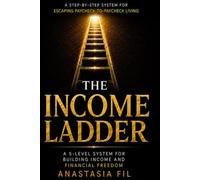 The Income Ladder: A Step-by-Step System for Escaping Paycheck-to-Paycheck Living, Building Online Income, and Reaching Financial Freedom
