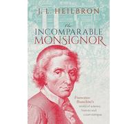 J.L. Heilbron The Incomparable Monsignor (Copertina rigida)