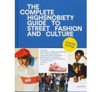 The Incomplete: Highsnobiety Guide to Street Fashion and Culture (1)