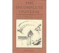 The Incomplete Universe: Totality, Knowledge, and Truth