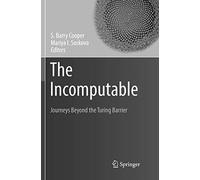 The Incomputable: Journeys Beyond the Turing Barrier