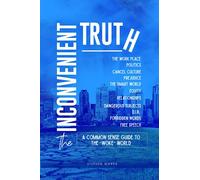 THE INCONVENIENT TRUTH: A COMMON SENSE GUIDE TO THE “WOKE” WORLD