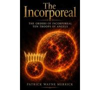 The Incorporeal: the orders of incorporeal ten troops of angels