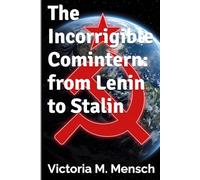 The Incorrigible Comintern: from Lenin to Stalin
