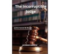 The Incorruptible Judge: justice cannot be bought