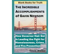 The Incredible Accomplishments of Gavin Newsom: How Governor Hair Gel Is Leading the Fight for Homelessness, Crime, and Fire Prevention