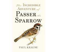The Incredible Adventure of Passer the Sparrow