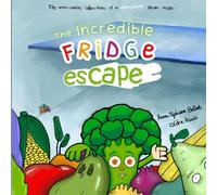 The Incredible Fridge Escape: The never-ending adventure of a determined green veggie