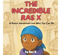 The Incredible Ras X: A poetic adventure into who you can be