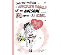 The incredible secret diary of an awesome 10 year old girl: Fill-In Notebook with guided questions,coloring pages of positive affirmations for personal development | gratitude journal for kids ages 10