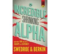 [(The Incredible Shrinking Alpha : And What You Can Do to Escape Its Clutches)] [By (author) Larry E Swedroe ] published on (January, 2015)