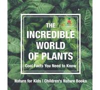 The Incredible World of Plants - Cool Facts You Need to Know (Copertina rigida)