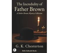 The Incredulity of Father Brown: A Father Brown Mystery Collection