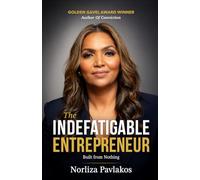 The Indefatigable Entrepreneur: Built From Nothing