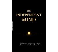 The Independent Mind: A Philosophy of Self Governance, Discipline and Quiet Strength