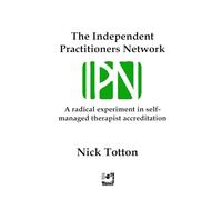 The Independent Practitioners Network: A radical experiment in self-managed therapist accreditation