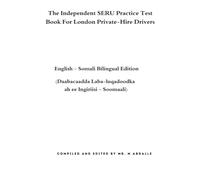 The Independent SERU Practice Test Book For London Private-Hire Drivers: English - Somali Bilingual Edition - (Daabacaadda Laba-luqadoodka ah ee Ingiriisi - Soomaali)