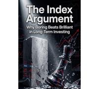The Index Argument: Why Boring Beats Brilliant in Long-Term Investing