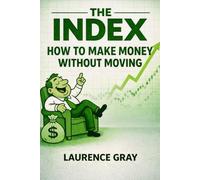 The Index: How To Make Money Without Moving