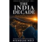 The India Decade: Why the World's Next Superpower Is Already Here