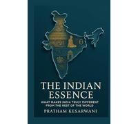The Indian Essence: What Makes India Truly Different from the Rest of the World