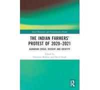 The Indian Farmers’ Protest of 2020-2021: Agrarian Crisis, Dissent and Identity