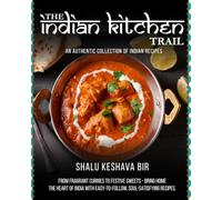 The Indian Kitchen Trail: An Authentic Collection of Indian Recipes