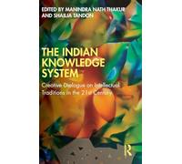The Indian Knowledge System: Creative Dialogue on Intellectual Traditions in the 21st Century