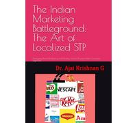 The Indian Marketing Battleground: The Art of Localized STP: Analyzing Brand Positioning and Rivalry Across Diverse Indian Consumer Segments