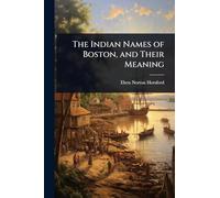 The Indian Names of Boston, and Their Meaning