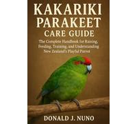 The Indian Ringneck Parakeet Guide: A Complete Handbook for Care, Training, and Understanding Your Intelligent Parrot