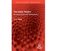 The Indian Theatre: Its Origins and Its Later Developments...