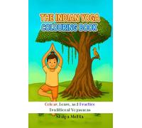 The Indian Yoga Colouring Book: Colour, Learn, and Practice Traditional Yogasanas