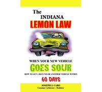 The Indiana Lemon Law - When Your New Vehicle Goes Sour (Volume 5)