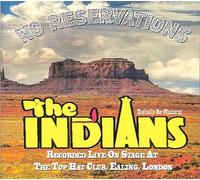 The Indians - No Reservations - Live On Stage At The Top Hat Club, Ealing, London