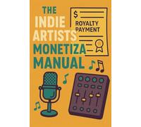 The Indie Artists Monetization Manual