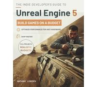 The Indie Developer's Guide to Unreal Engine 5: Building Games on a Budget