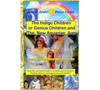 The Indigo Children or Genius Children and The New Aquarian Age