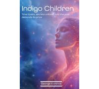 The Indigo Children: Time bends, secrets unravel, and the past holds the key to a billion-dollar destiny.