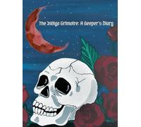 The Indigo Grimoire: A Keeper's Diary