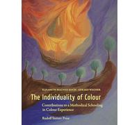 The Individuality of Colour: Contributions to a Methodical Schooling in Colour Experience