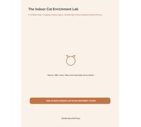 The Indoor Cat Enrichment Lab: A 12-Week Play, Foraging, Vertical Space, Scratching & Choice-Based Activity Planner