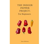 The Indoor Pepper Project: For Beginners