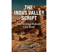 The Indus Valley Script: The Writing Nobody Can Read