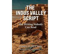 The Indus Valley Script: The Writing Nobody Can Read